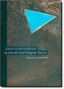 Eco e a Tecnociencia na Arte de Jose Wagner Garcia