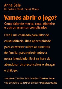 Vamos Abrir o Jogo : Como Falar de Morte, Sexo, Dinheiro e Outros Assuntos