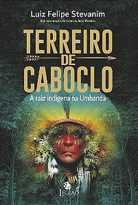 Terreiro de Caboclo: a Raiz Indigena na Umbanda