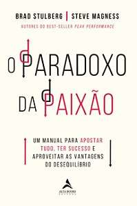 Paradoxo da Paixao, O: Um Manual para Apostar Tudo, Ter Sucesso e Aproveita