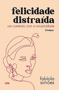 Felicidade Distraida: Um Contrato com a Simplicidade