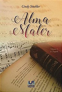 Alma Mater - a Chegada - Volume 1
