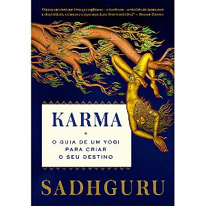 Karma: o Guia de Um Yogi para Criar o Seu Destino