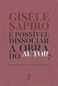 E Possivel Dissociar a Obra do Autor