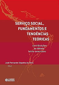 Servico Social, Fundamentos e Tendencias Teoricas: Contribuicoes ao Debate