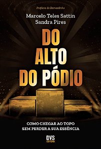 Do Alto do Pódio - Como Chegar ao Topo sem Perder a Sua Essência