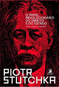 Papel Revolucionario do Direito e do Estado, O: Teoria Geral do Direito