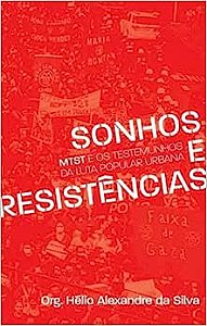 Sonhos e Resistencias: Mtst e os Testemunhos da Luta Popular Urbana
