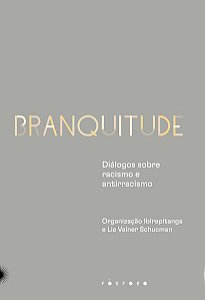 Branquitude: Racismo e Antirracismo