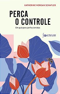 Perca o Controle: Um Guia para Perfeccionistas