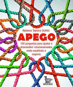 Apego - 100 Perguntas para Ajudar a Desenvolver Relacionamentos Mais Saudav