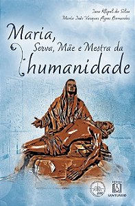 Maria, Serva, Mae e Mestra da Humanidade