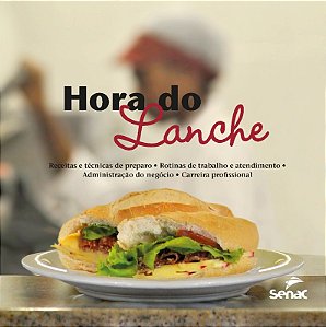 Hora do Lanche - Receitas e Tecnicas de Preparo - Rotinas de Trabalho e ate