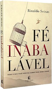 Fe Inabalavel: Tudo Que Voce Precisa Saber para Nada Temer
