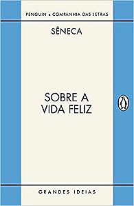 Sobre a Vida Feliz / sobre a Providência / sobre o ócio