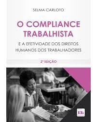 Compliance Trabalhista e a Efetividade dos Direitos Humanos dos Trabalhador