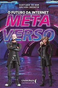 Futuro da Internet, O: Metaverso