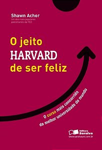 Jeito Harvard de Ser Feliz, o - o Curso Mais Concorrido de Uma das Melhores