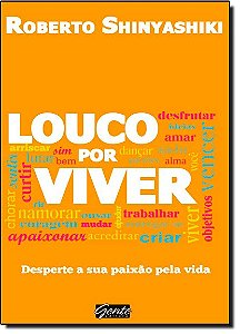 Louco por Viver - Desperte a Sua Paixao Pela Vida