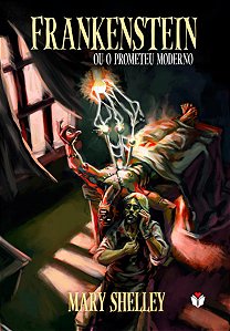 Frankenstein: Ou o Prometeu Moderno