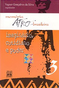 Imaginario, Cotidiano e Poder - Memoria Afro-brasileira
