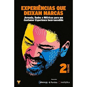 Experiências Que Deixam Marcas - Vol. 02: Jornada, Dados e Métricas para Um