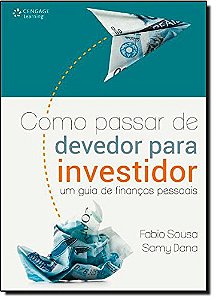 Como Passar de Devedor para Investidor - Um Guia de Financas Pessoais