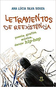 Letramentos de Reexistencia - Poesia, Grafite, Musica, Danca: Hip Hop
