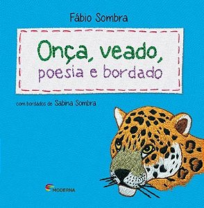 Onca, Veado, Poesia e Bordado - Serie: Adivinhas Bordadas