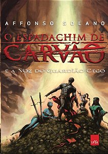 Espadachim de Carvao, O: e a Voz do Guardiao Cego