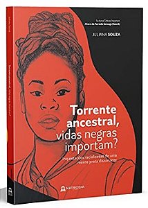 Torrente Ancestral, Vidas Negras Importam  - Inquietacoes Racializadas de U