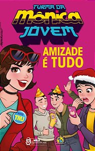 Turma da Monica Jovem: Amizade e Tudo