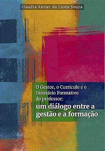 O Gestor, o Currículo e o Itinerário Formativo do Professor: Um Diálogo ent