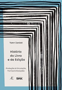 Historia do Livro e da Edicao - Producao & Circulacao, Formas & Mutacoes