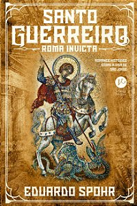 Santo Guerreiro: Roma Invicta (vol. 1)