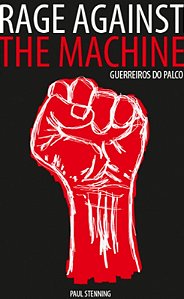 Rage Against The Machine - Guerreiros de Palco