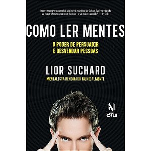 Como Ler Mentes - o Poder de Persuadir e Desvendar Pessoas
