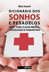 Dicionario dos Sonhos e Pesadelos - para Toda Classe Medica,psicologos e ps