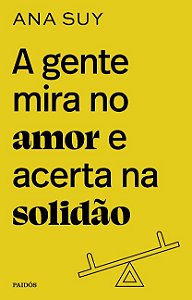 Gente Mira no Amor e Acerta na Solidao, A