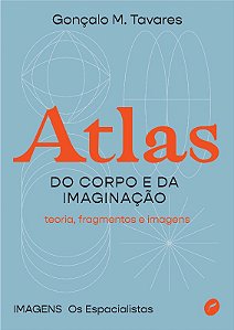 Atlas do Corpo e da Imaginacao: Teoria, Fragmentos e Imagens