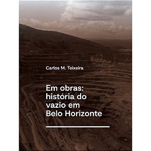 Em Obras: Historia do Vazio em Belo Horizonte