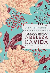 Redescobrindo a Beleza da Vida: Devocionais Incriveis Que Encorajam, Inspir
