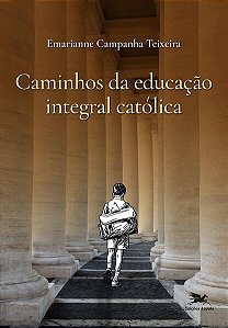 Caminhos da Educacao Integral Catolica