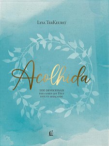 Acolhida - 100 Devocionais para Saber Que Deus Esta te Abracando