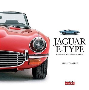 Jaguar E-type -  o Esportivo Mais Sensual do Mundo