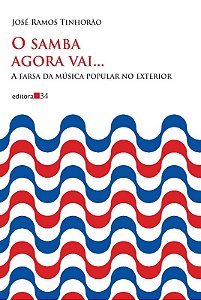Samba Agora Vai..., o - a Farsa da Musica Popular no Exterior
