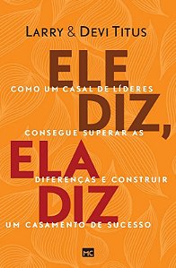 Ele Diz, Ela Diz: Como Um Casal de Lideres Consegue Superar as Diferencas