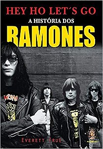 Hey Ho Lets Go - a Historia dos Ramones