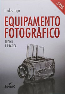 Equipamento Fotografico - Teoria e Pratica