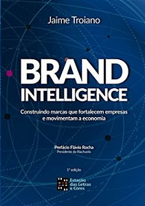 Brand Intelligence: Construindo Marcas Que Fortalecem Empresas e Movimentam